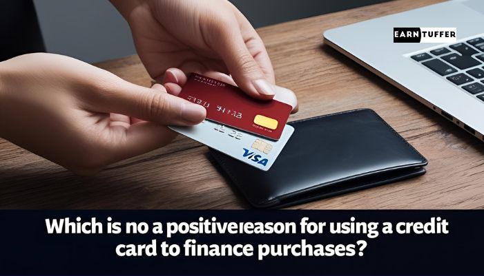 which is not a positive reason for using a credit card to finance purchases?